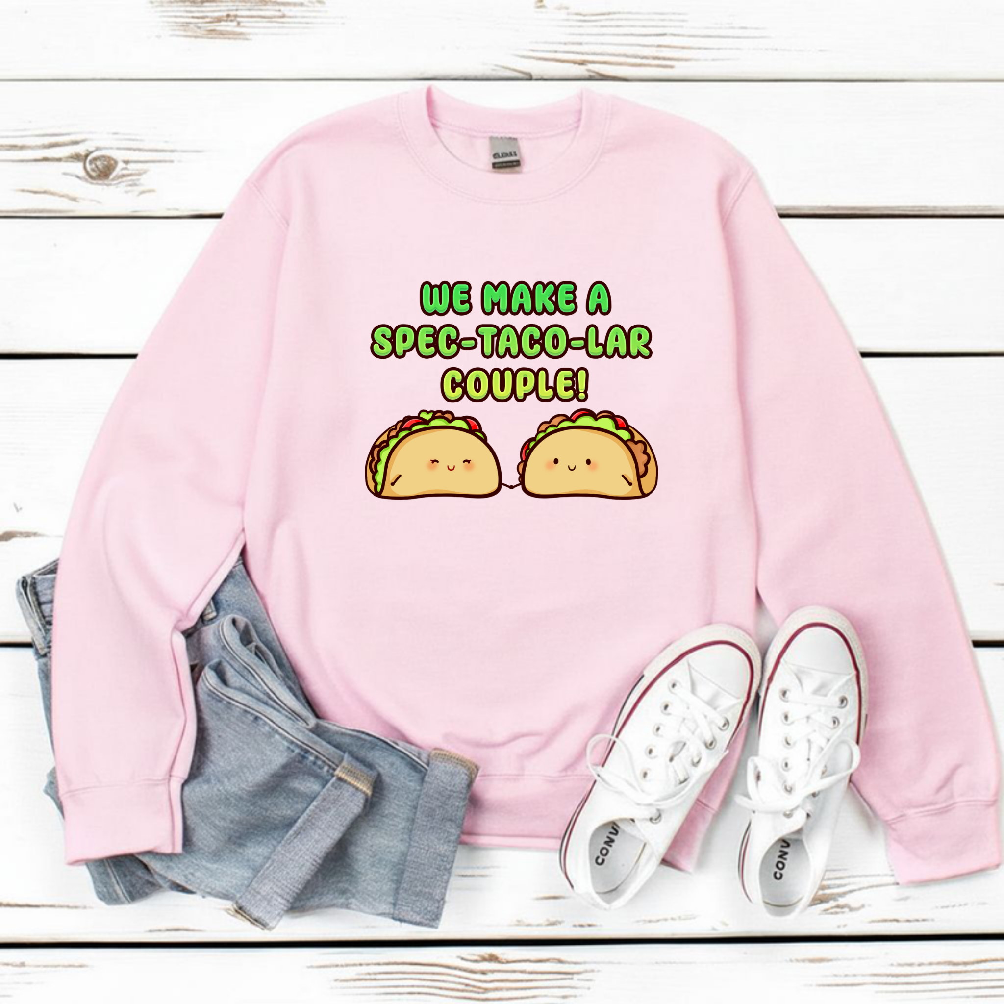 We Make a Spec-Taco-Lar Couple! Taco Couple Sweatshirt