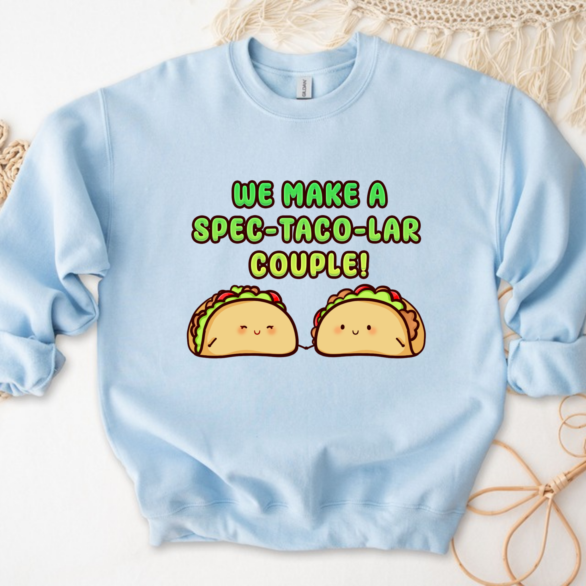 We Make a Spec-Taco-Lar Couple! Taco Couple Sweatshirt