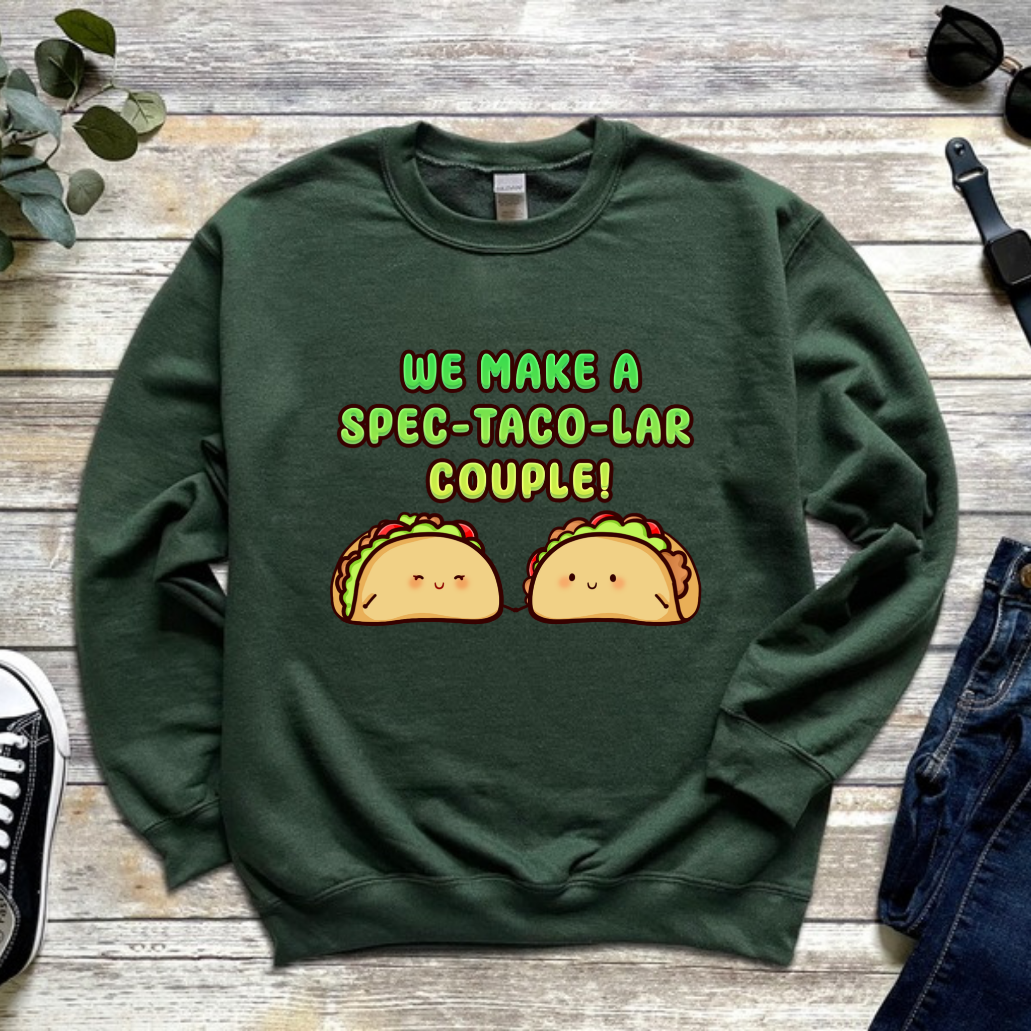 We Make a Spec-Taco-Lar Couple! Taco Couple Sweatshirt