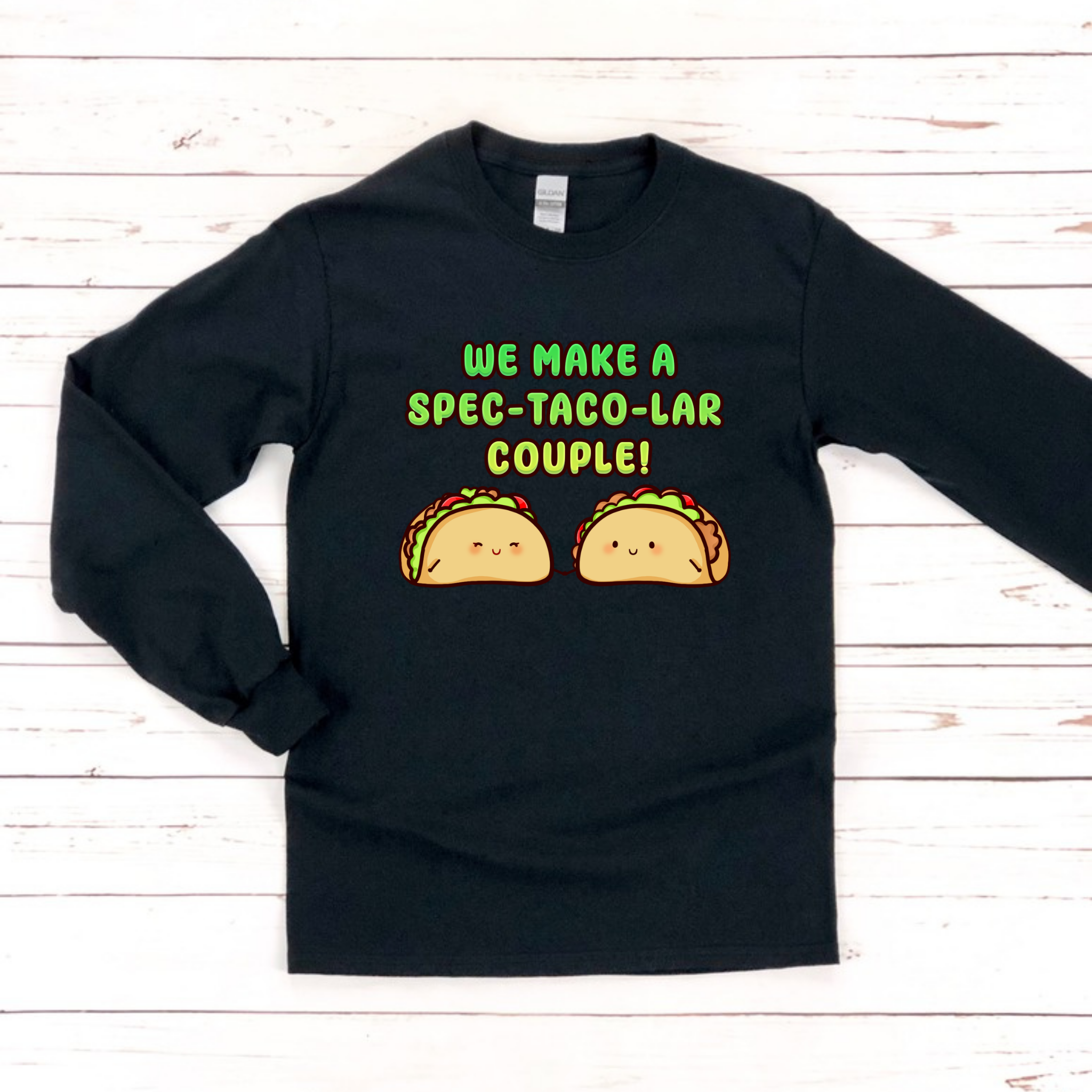 We Make a Spec-Taco-Lar Couple! Taco Couple Long Sleeve Shirt