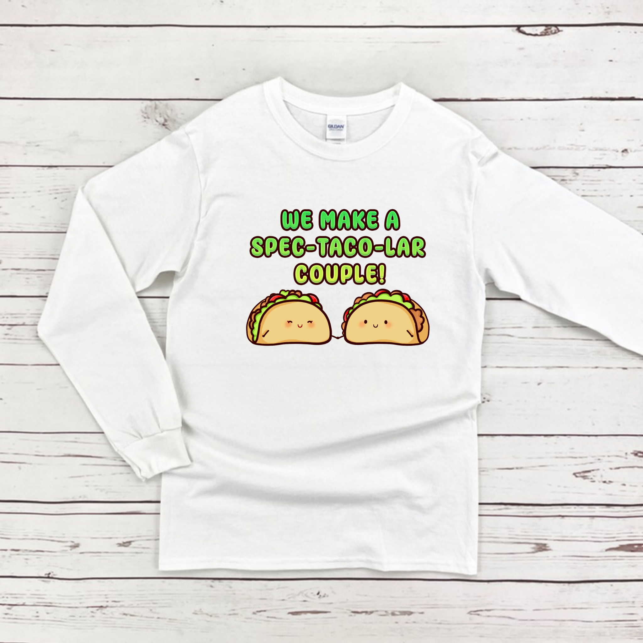 We Make a Spec-Taco-Lar Couple! Taco Couple Long Sleeve Shirt