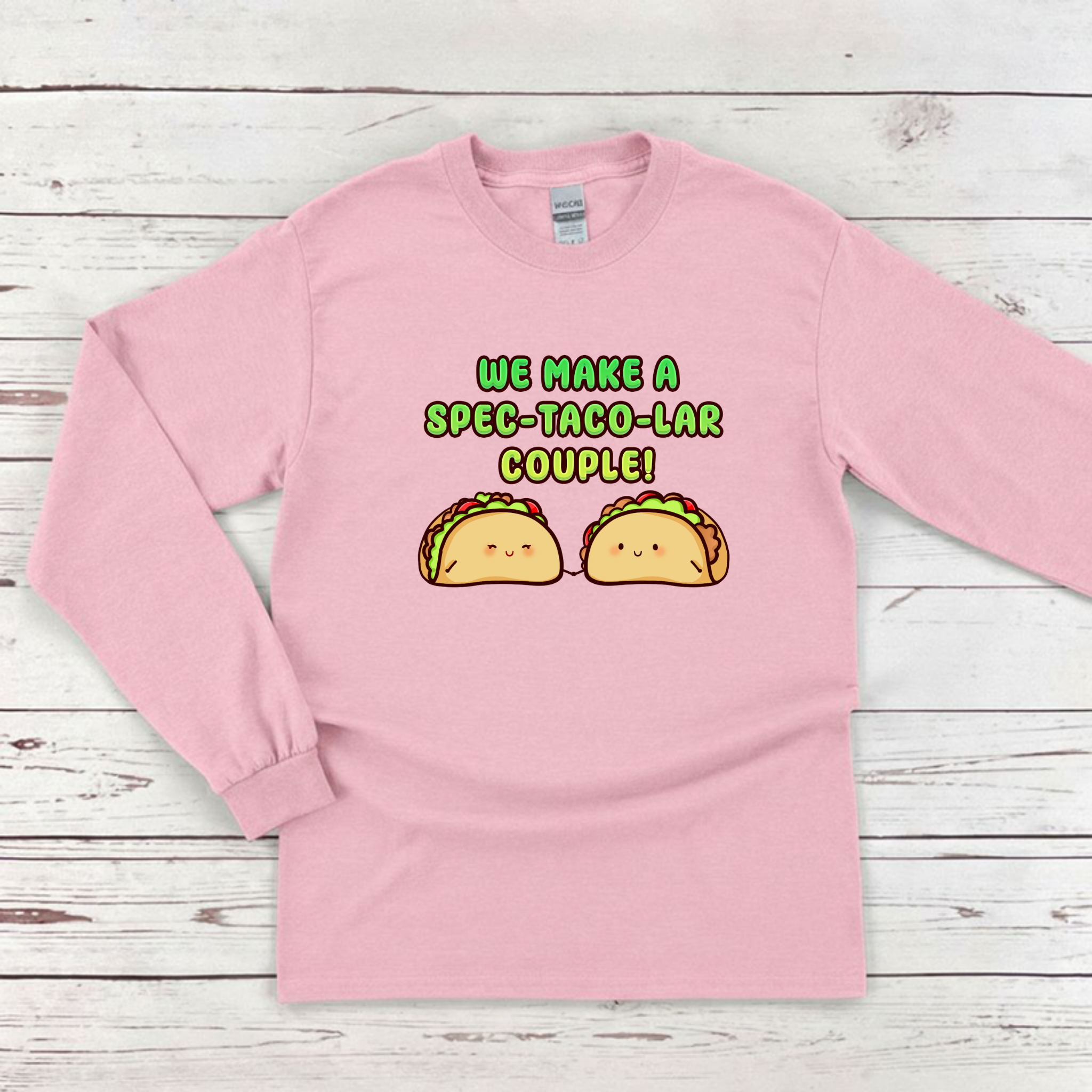 We Make a Spec-Taco-Lar Couple! Taco Couple Long Sleeve Shirt