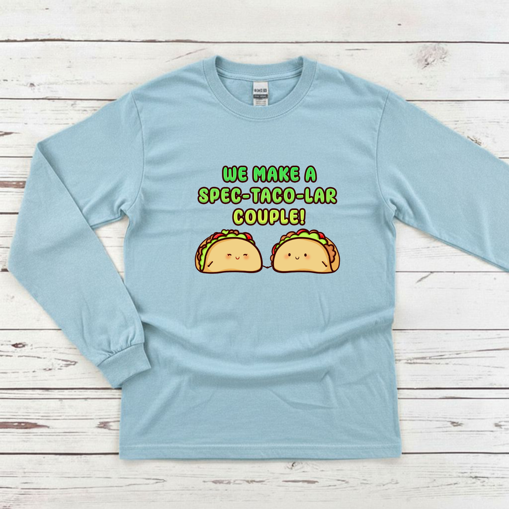 We Make a Spec-Taco-Lar Couple! Taco Couple Long Sleeve Shirt