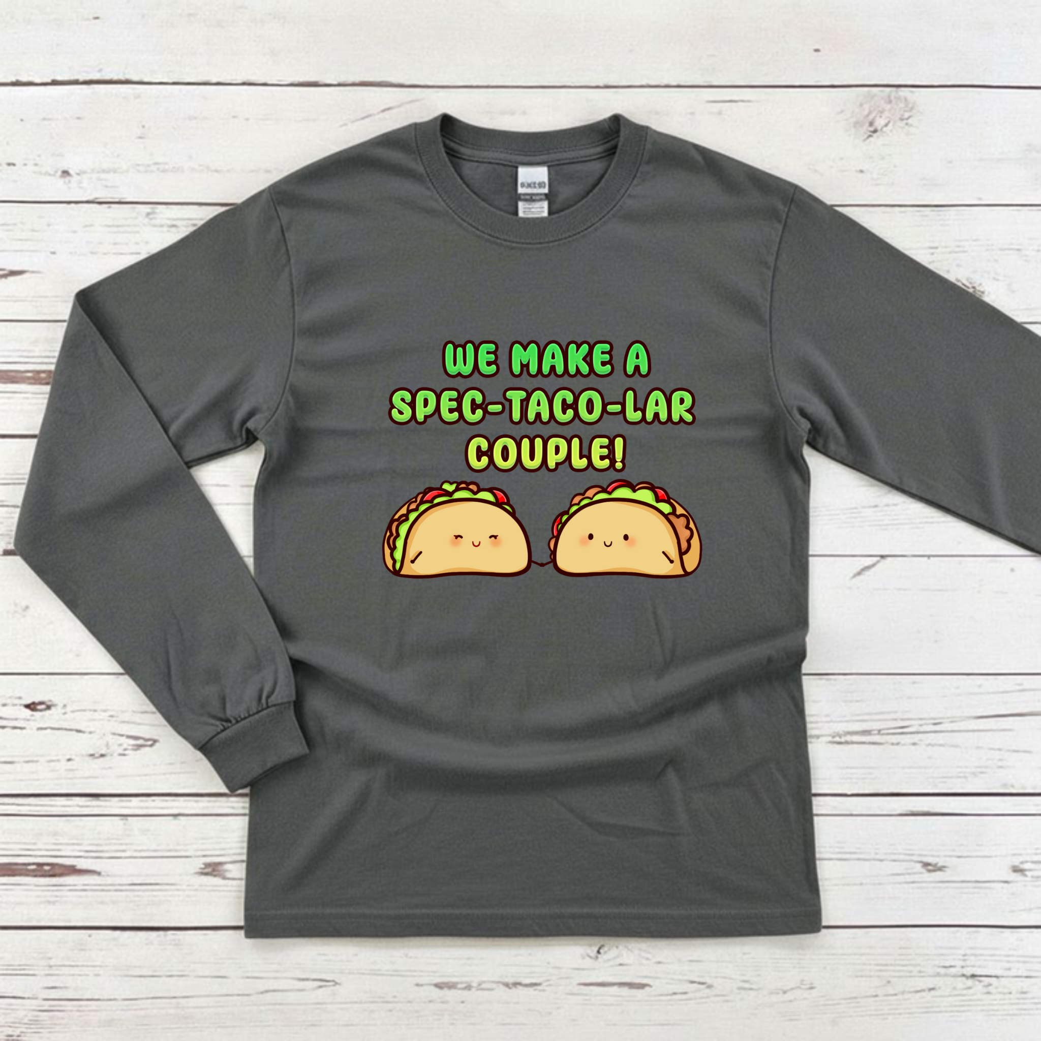 We Make a Spec-Taco-Lar Couple! Taco Couple Long Sleeve Shirt