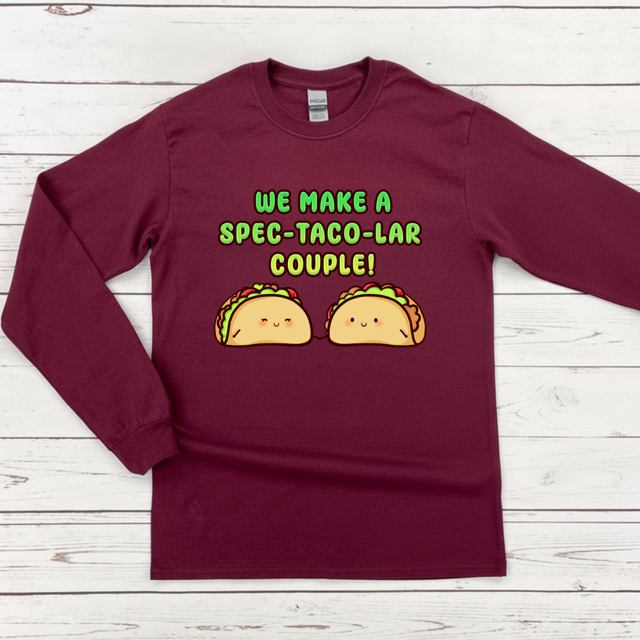 We Make a Spec-Taco-Lar Couple! Taco Couple Long Sleeve Shirt