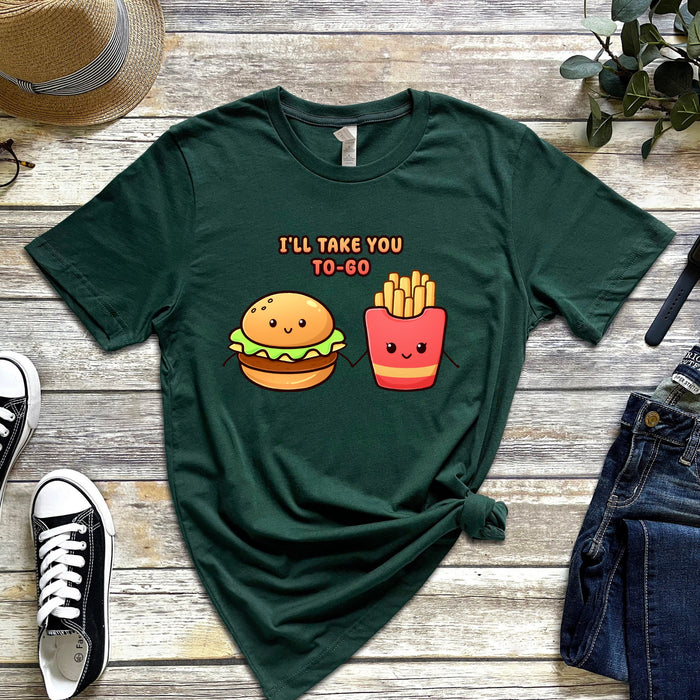 Burger and Fries "I'll Take You To-Go" T-Shirt