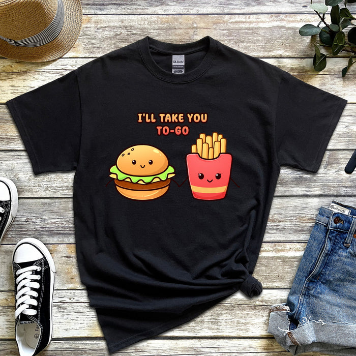 Burger and Fries "I'll Take You To-Go" T-Shirt