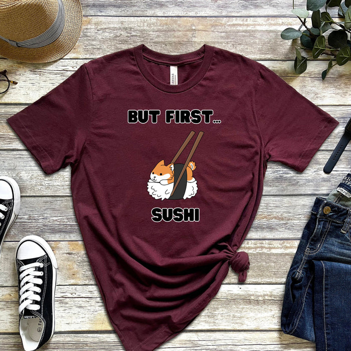 Cute But First Sushi Shiba Inu T-Shirt |Adorable Shiba Inu Sushi Roll Chopsticks Japanese Streetwear Anime Apparel Cartoon