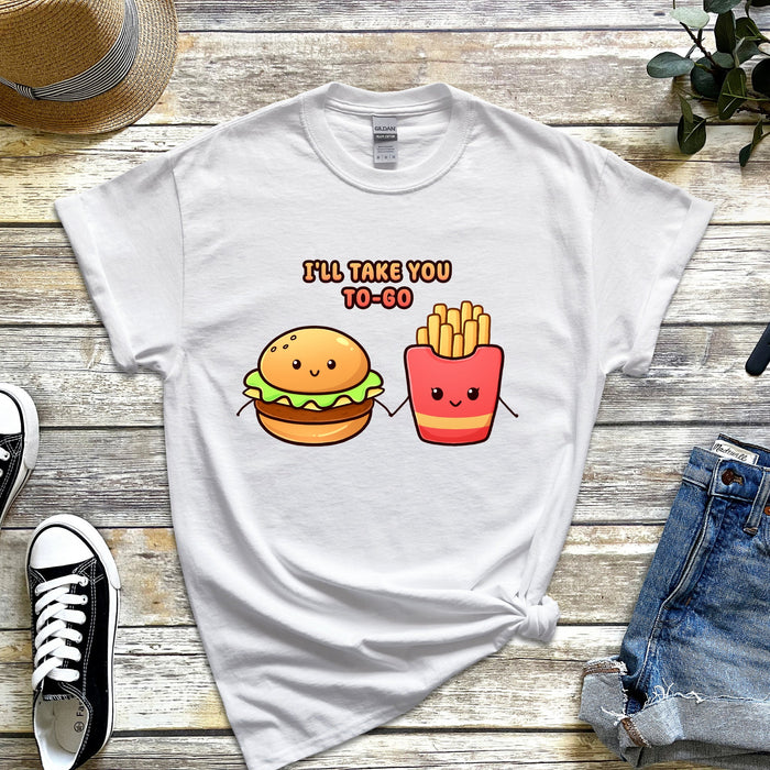 Burger and Fries "I'll Take You To-Go" T-Shirt