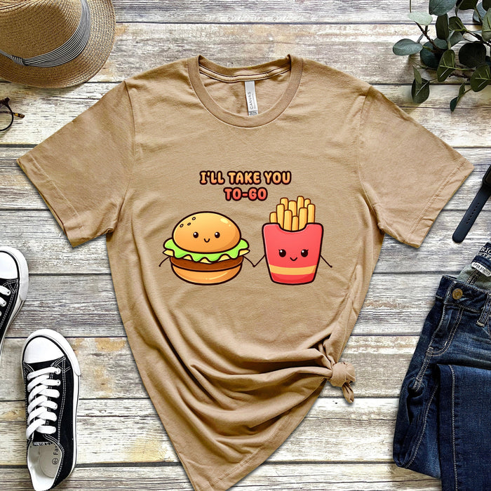 Burger and Fries "I'll Take You To-Go" T-Shirt