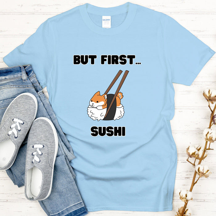 Cute But First Sushi Shiba Inu T-Shirt |Adorable Shiba Inu Sushi Roll Chopsticks Japanese Streetwear Anime Apparel Cartoon