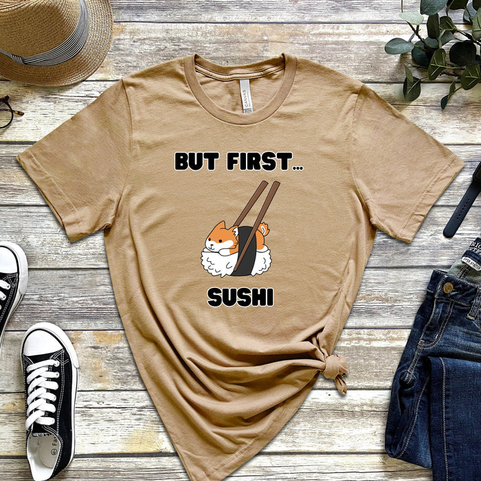 Cute But First Sushi Shiba Inu T-Shirt |Adorable Shiba Inu Sushi Roll Chopsticks Japanese Streetwear Anime Apparel Cartoon