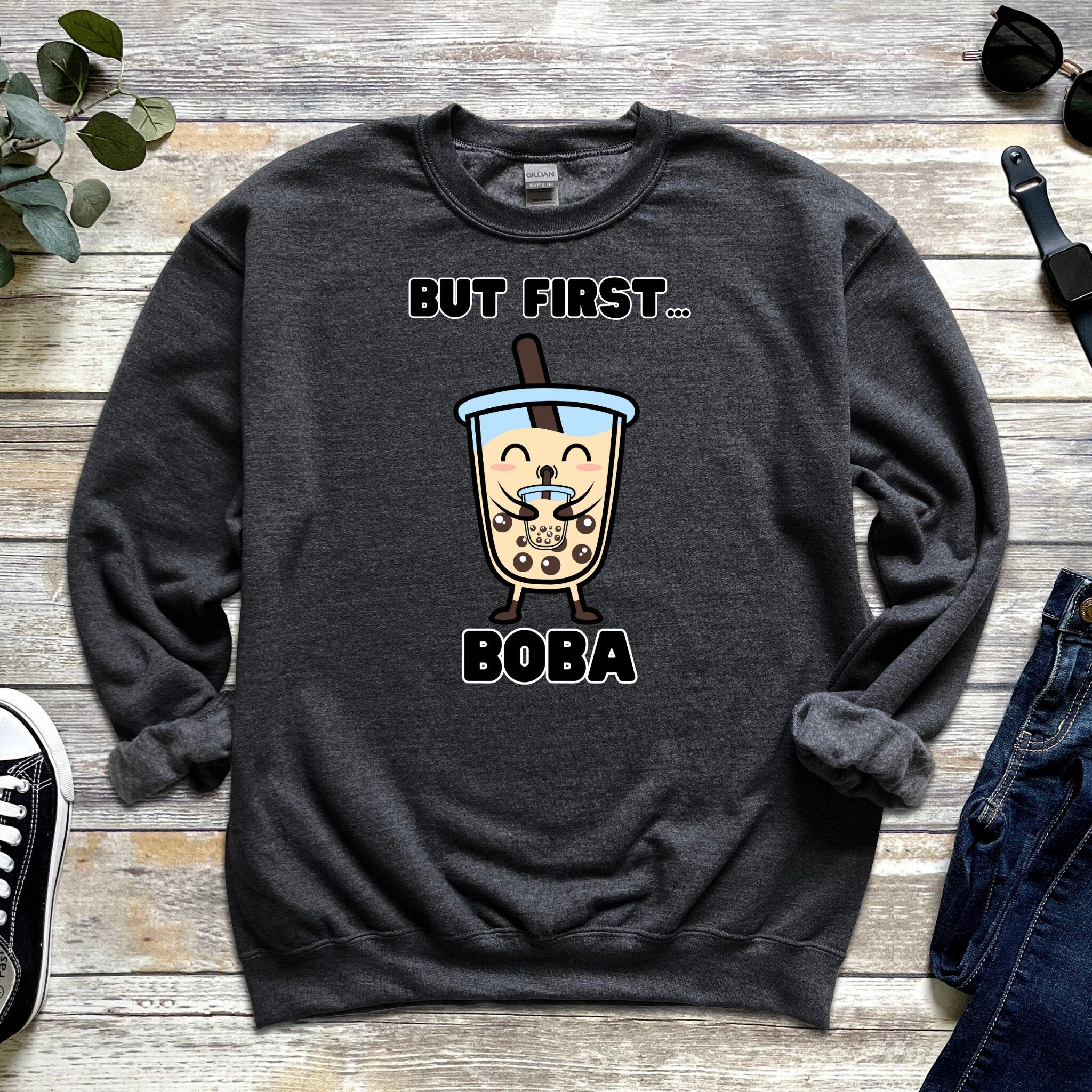 Boba Drinking Boba Tea "But First... Boba" Sweatshirt