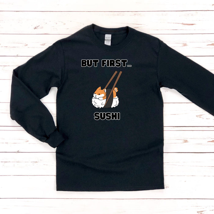 "But First... Sushi" Shiba Inu Long Sleeve Shirt