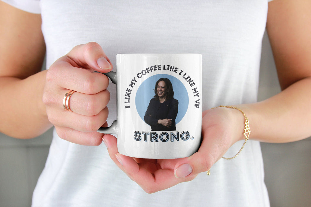 Kamala Harris "I Like My Coffee Like I Like My VP, Strong" Coffee Mug