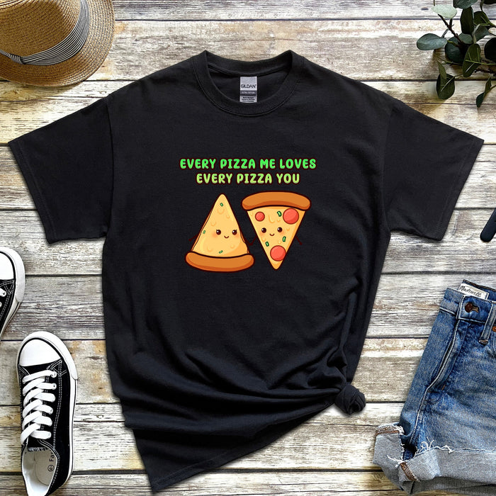 Pizza Slices Couple "Every Pizza Me Loves Every Pizza You" T-Shirt