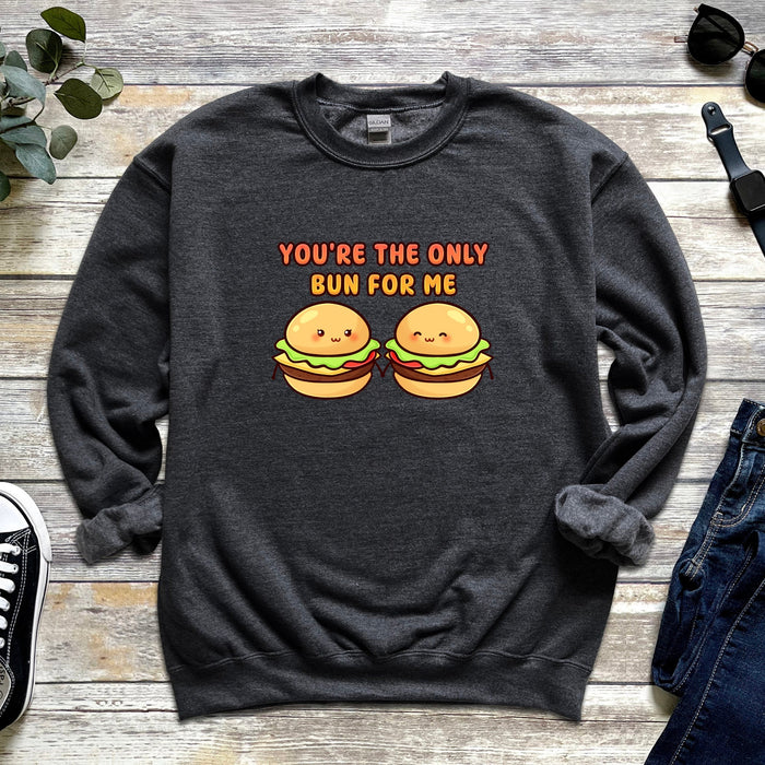 a sweatshirt that says you&#39;re the only bun for me