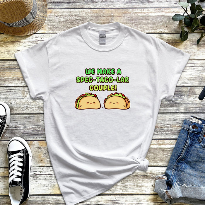 Taco Couple "We Make a Spec-taco-lar Couple" T-Shirt