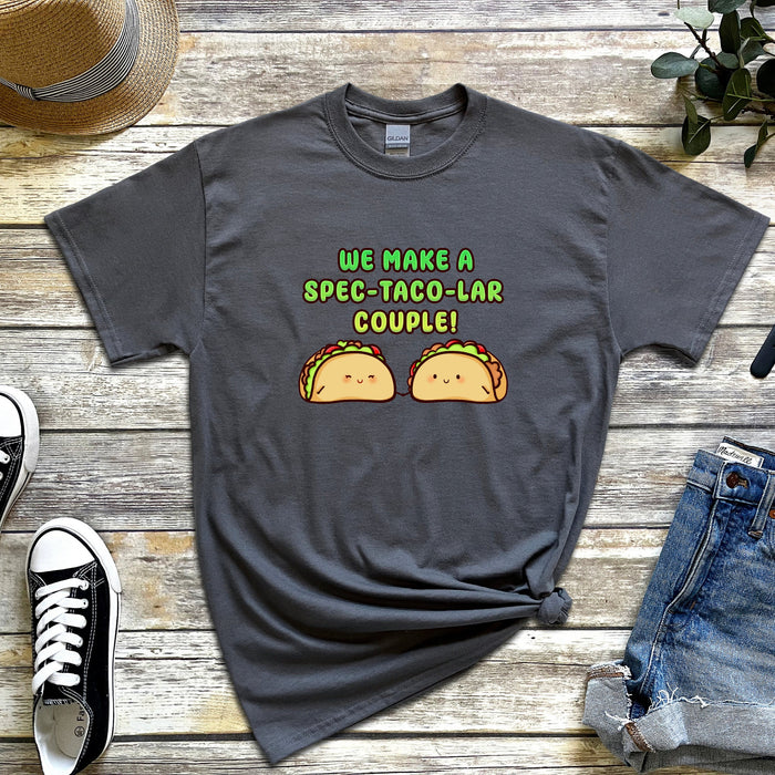 Taco Couple "We Make a Spec-taco-lar Couple" T-Shirt