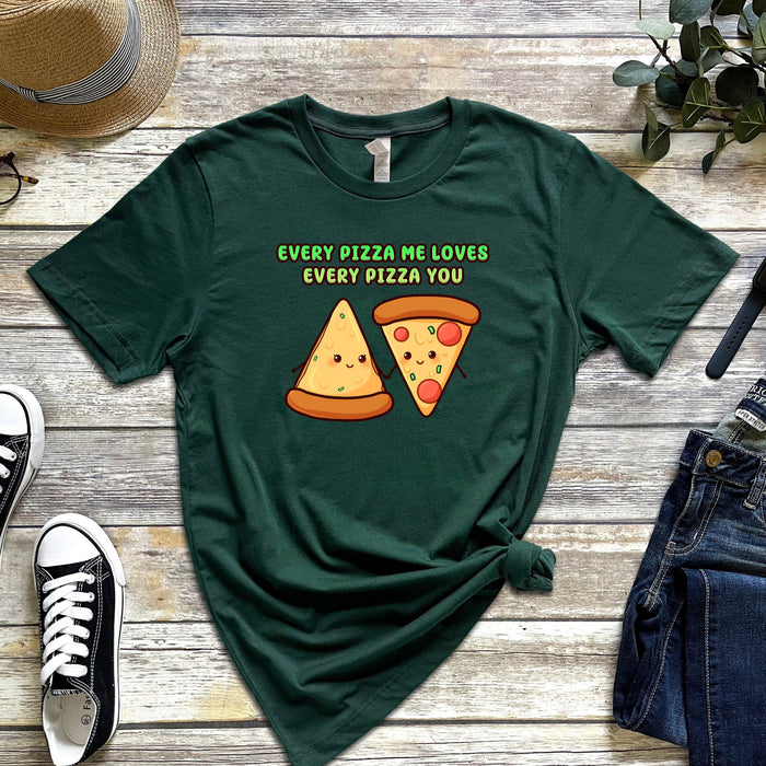 Pizza Slices Couple "Every Pizza Me Loves Every Pizza You" T-Shirt