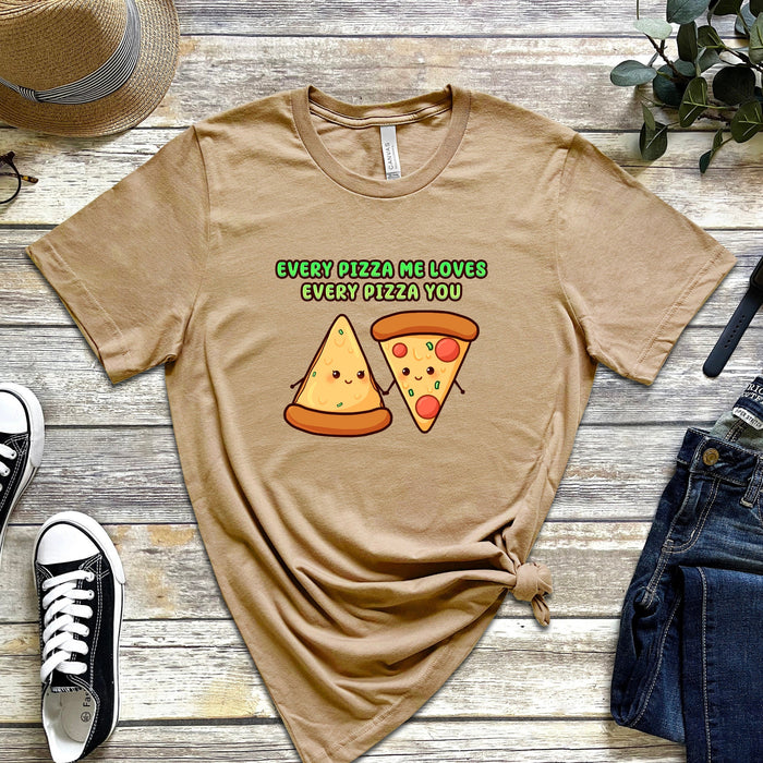 Pizza Slices Couple "Every Pizza Me Loves Every Pizza You" T-Shirt