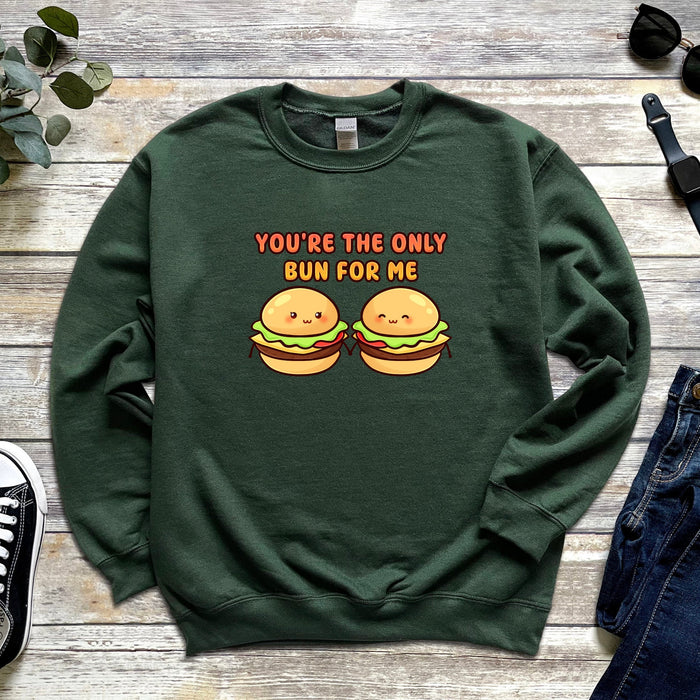 a sweatshirt that says you&#39;re the only bun for me